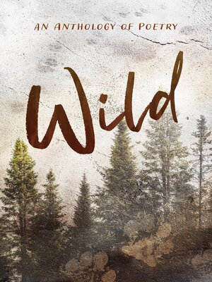 cover image of Wild an Anthology of Poetry
